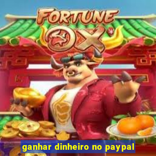 ganhar dinheiro no paypal